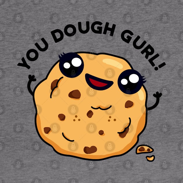 You Dough Gurl Cute Baking Pun by punnybone